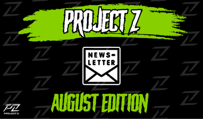 August Project Z Newsletter